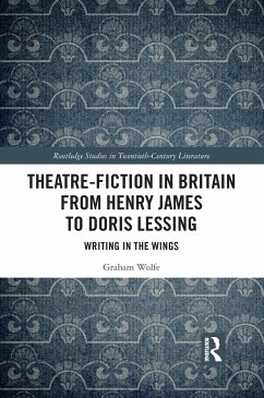 Theatre-Fiction in Britain from Henry James to Doris Lessing - Wolfe, Graham