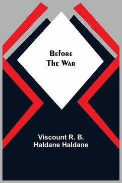 Before the War - R. B. Haldane Haldane, Viscount