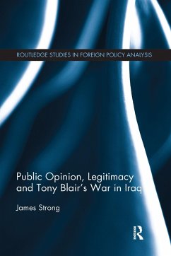 Public Opinion, Legitimacy and Tony Blair's War in Iraq - Strong, James