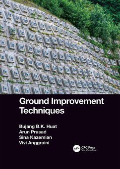 Ground Improvement Techniques - Huat, Bujang B K; Prasad, Arun; Kazemian, Sina; Anggraini, Vivi