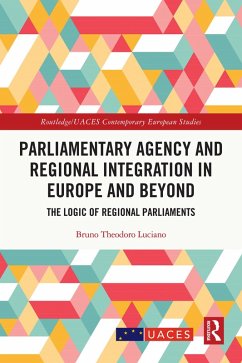 Parliamentary Agency and Regional Integration in Europe and Beyond (eBook, PDF) - Luciano, Bruno Theodoro