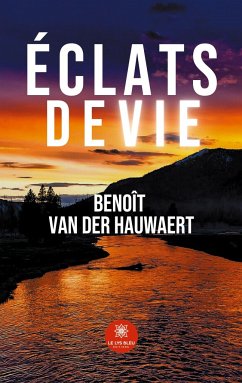 Éclats de vie - Hauwaert, Benoît van der