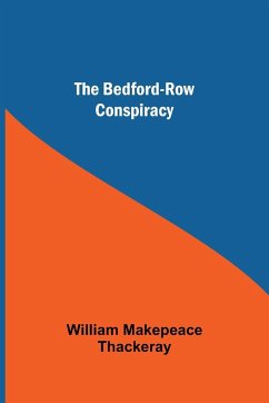 The Bedford-Row Conspiracy - Makepeace Thackeray, William