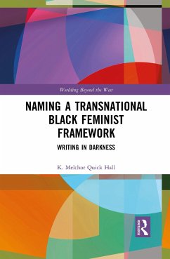 Naming a Transnational Black Feminist Framework - Quick Hall, K Melchor