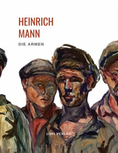 Heinrich Mann: Die Armen. Vollständige Neuausgabe - Mann, Heinrich