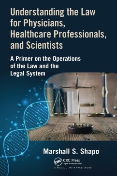 Understanding the Law for Physicians, Healthcare Professionals, and Scientists - S Shapo, Marshall