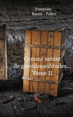 Comme Autant de Gravides Solitudes Tome II - Barats Pallez, Françoise