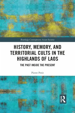 History, Memory, and Territorial Cults in the Highlands of Laos - Petit, Pierre