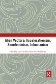 Alien Vectors: Accelerationism, Xenofeminism, Inhumanism