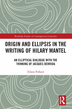 Origin and Ellipsis in the Writing of Hilary Mantel - Pollard, Eileen