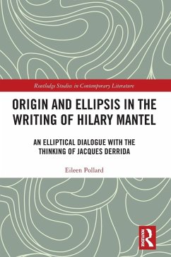 Origin and Ellipsis in the Writing of Hilary Mantel - Pollard, Eileen