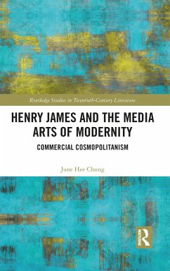 Henry James and the Media Arts of Modernity - Chung, June Hee