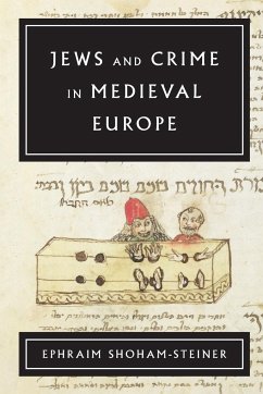 Jews and Crime in Medieval Europe - Shoham-Steiner, Ephraim