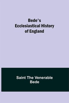 Bede's Ecclesiastical History of England - The Venerable Bede, Saint