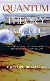 Quantum Theory Made Simple