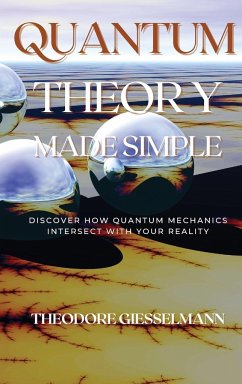 Quantum Theory Made Simple - Giesselman, Theodore