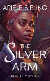 The Silver Arm (Rove City, #3) (eBook, ePUB)