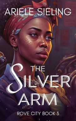 The Silver Arm (Rove City, #3) (eBook, ePUB) - Sieling, Ariele