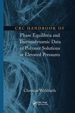 CRC Handbook of Phase Equilibria and Thermodynamic Data of Polymer Solutions at Elevated Pressures - Wohlfarth, Christian