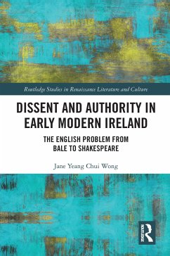 Dissent and Authority in Early Modern Ireland - Wong, Jane