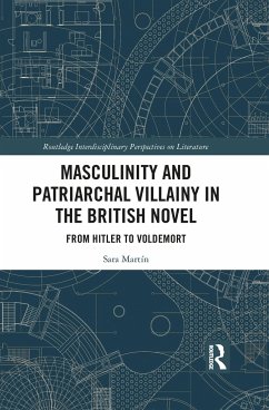 Masculinity and Patriarchal Villainy in the British Novel - Martín, Sara