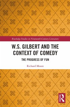 W.S. Gilbert and the Context of Comedy - Moore, Richard