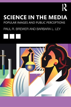 Science in the Media - Brewer, Paul R; Ley, Barbara L