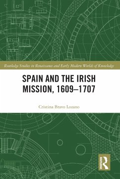 Spain and the Irish Mission, 1609-1707 - Bravo Lozano, Cristina