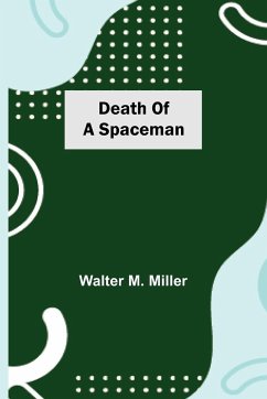 Death of a Spaceman - M. Miller, Walter