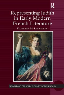 Representing Judith in Early Modern French Literature - Llewellyn, Kathleen M