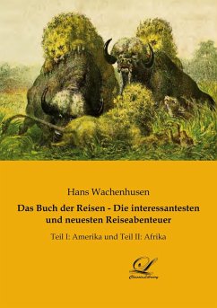 Das Buch der Reisen - Die interessantesten und neuesten Reiseabenteuer