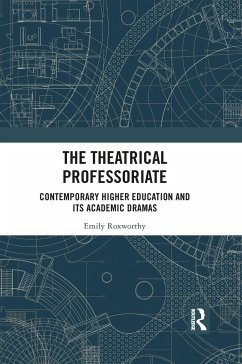 The Theatrical Professoriate - Roxworthy, Emily