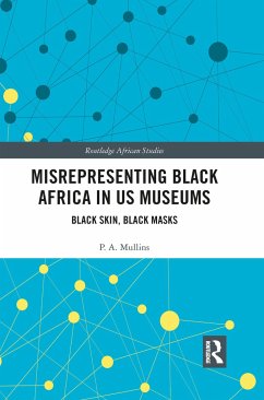 Misrepresenting Black Africa in U.S. Museums - Mullins, P A