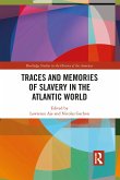 Traces and Memories of Slavery in the Atlantic World