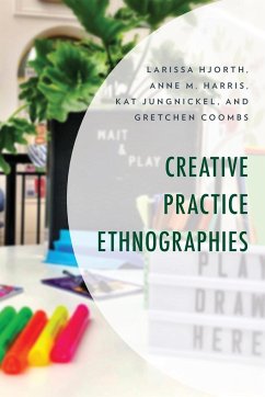 Creative Practice Ethnographies - Hjorth, Larissa; Harris, Anne M.; Jungnickel, Kat