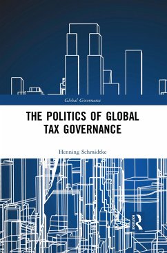 The Politics of Global Tax Governance - Schmidtke, Henning