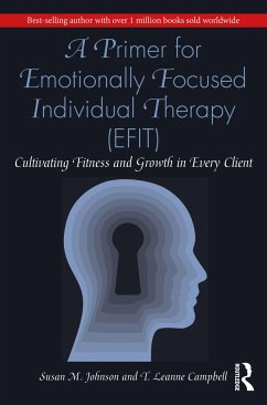 A Primer for Emotionally Focused Individual Therapy (EFIT) - Johnson, Susan M.; Campbell, T. Leanne
