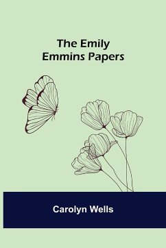 The Emily Emmins Papers - Wells, Carolyn