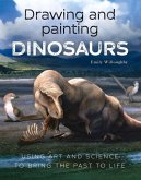 Drawing and Painting Dinosaurs: Using Art and Science to Bring the Past to Life