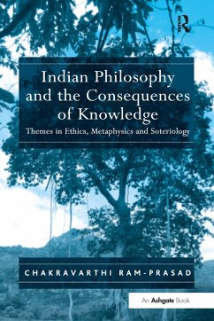 Indian Philosophy and the Consequences of Knowledge - Ram-Prasad, Chakravarthi