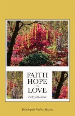 Faith, Hope, And Love Poetry Devotional (eBook, ePUB) - Pendeke-Masawi, Philadelphia