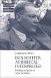 Bonhoeffer as Biblical Interpreter... - Bild 1