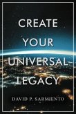 Create Your Universal Legacy (eBook, ePUB)
