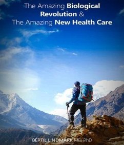 The Amazing Biological Revolution and The Amazing New Health Care (eBook, ePUB) - Lindmark, Bertil