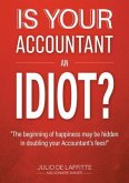 IS YOUR ACCOUNTANT AN IDIOT? (eBook, ePUB)