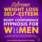 Extreme Weight Loss Self-Esteem & Body Confidence Hypnosis For Woman (eBook, ePUB) Extreme Weight Loss Self-Esteem & Body Confidence Hypnosis For Woman (eBook, ePUB)