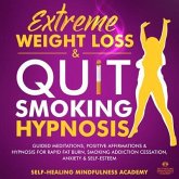 Extreme Weight Loss & Quit Smoking hypnosis (2 In 1) (eBook, ePUB) Extreme Weight Loss & Quit Smoking hypnosis (2 In 1) (eBook, ePUB)