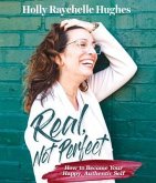 Real, Not Perfect How to Become Your Happy, Authentic Self (eBook, ePUB)