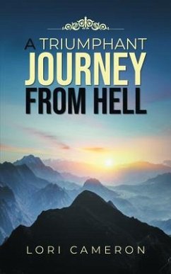 A TRIUMPHANT JOURNEY FROM HELL (eBook, ePUB) - Cameron, Lori