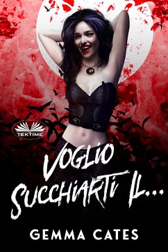 Voglio Succhiarti Il... (eBook, ePUB) - Cates, Gemma